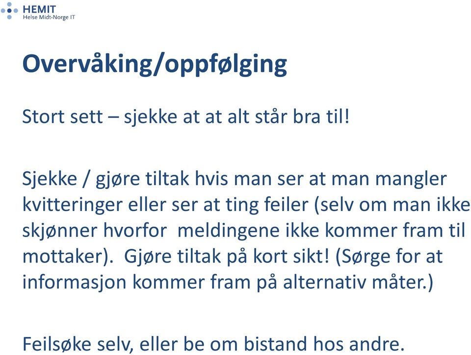 (selv om man ikke skjønner hvorfor meldingene ikke kommer fram til mottaker).