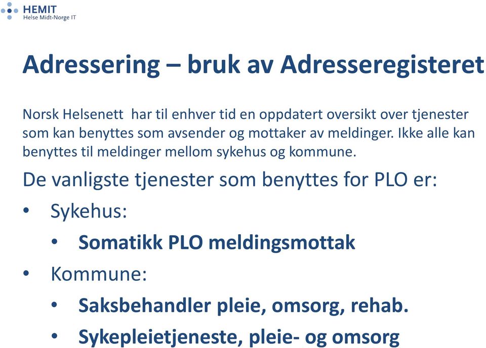 Ikke alle kan benyttes til meldinger mellom sykehus og kommune.