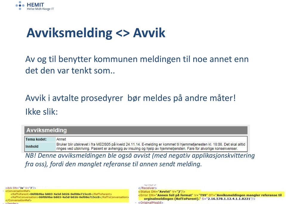 . Avvik i avtalte prosedyrer bør meldes på andre måter! Ikke slik: NB!