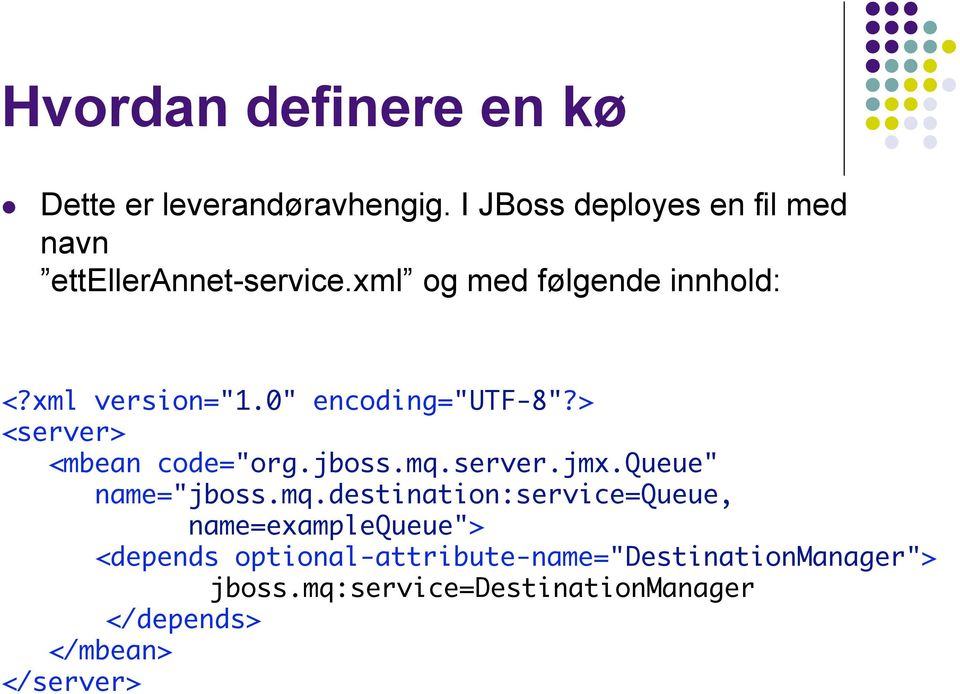 0" encoding="utf-8"?> <server> <mbean code="org.jboss.mq.