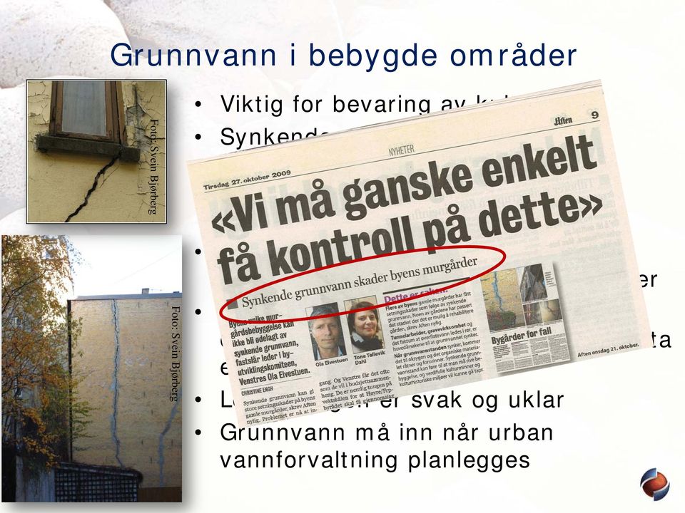 systematisk overvåkning av grunnvann i norske byer og tettsteder Begrenset kunnskap og oppmerksomhet, og