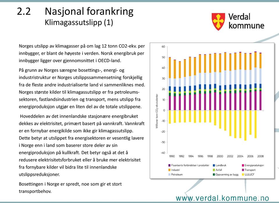 På grunn av Norges særegne bosettings-, energi- og industristruktur er Norges utslippssammensetning forskjellig fra de fleste andre industrialiserte land vi sammenliknes med.