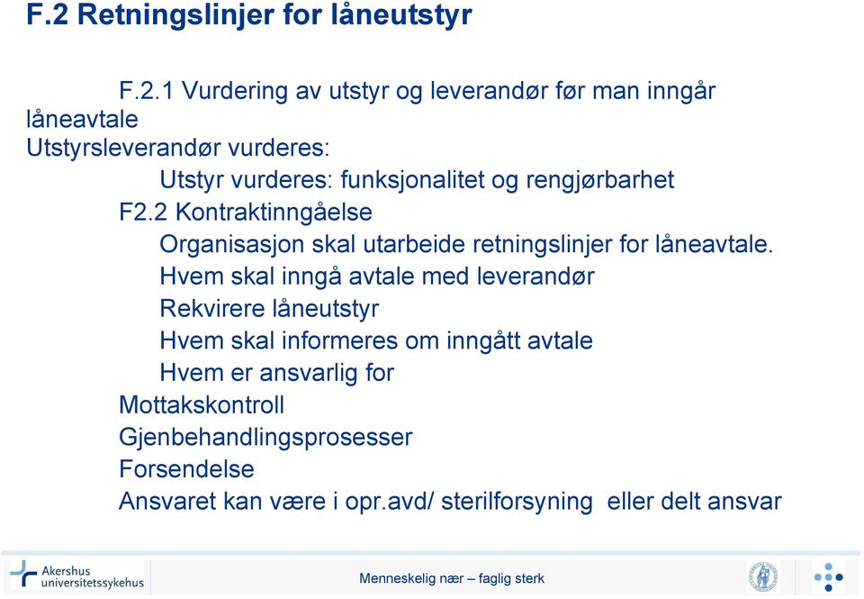 2 Kontraktinngåelse Organisasjon skal utarbeide retningslinjer for låneavtale.