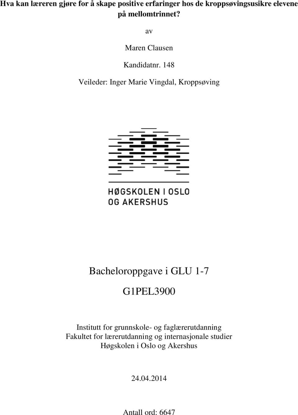 148 Veileder: Inger Marie Vingdal, Krppsøving Bachelrppgave i GLU 1-7 G1PEL3900 Institutt