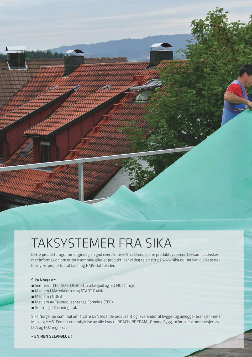 Sika Norge er: Sertifisert i hht.