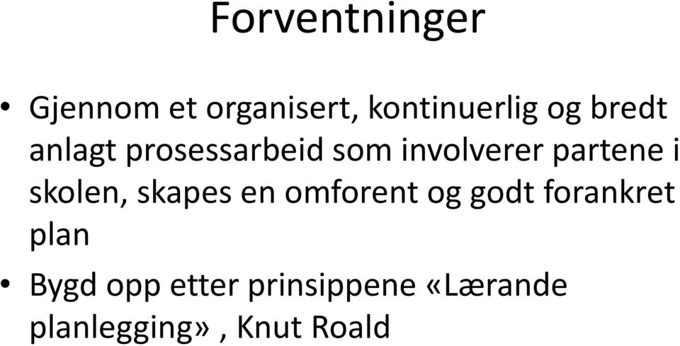 skolen, skapes en omforent og godt forankret plan