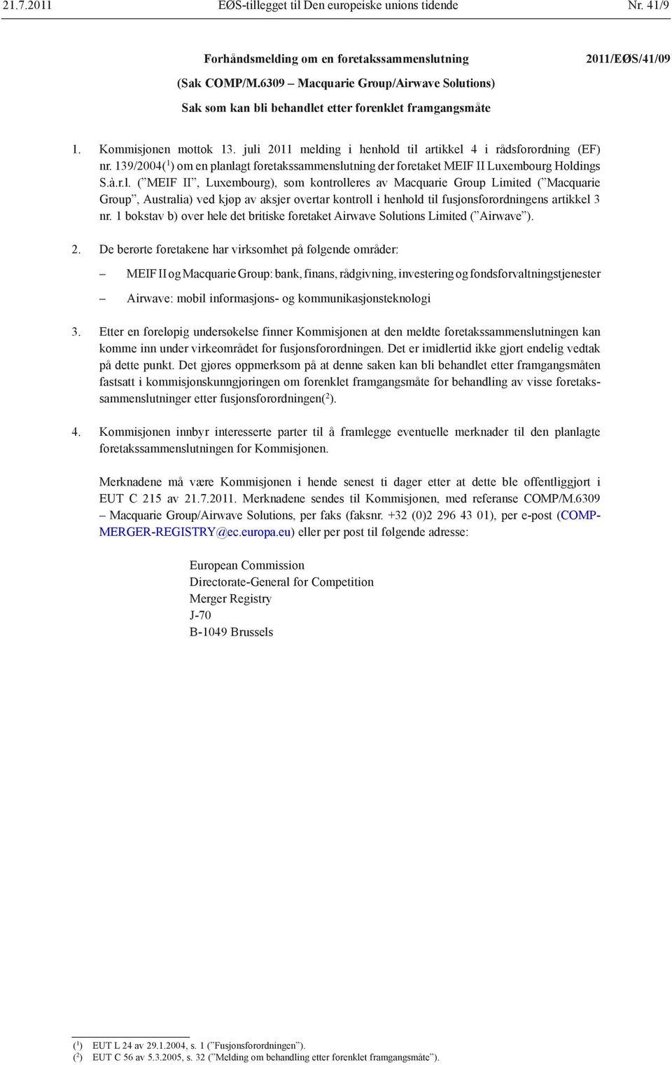 2011 melding i henhold til artikkel 4 i rådsforordning (EF) nr. 139/2004( 1 ) om en planlagt foretakssammenslutning der foretaket MEIF II Luxembourg Holdings S.à.r.l. ( MEIF II, Luxembourg), som kontrolleres av Macquarie Group Limited ( Macquarie Group, Australia) ved kjøp av aksjer overtar kontroll i henhold til fusjonsforordningens artikkel 3 nr.