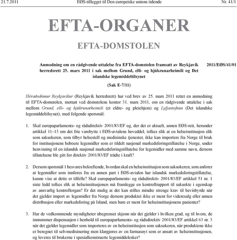 mars 2011 rettet en anmodning til EFTA-domstolen, mottatt ved domstolens kontor 31.