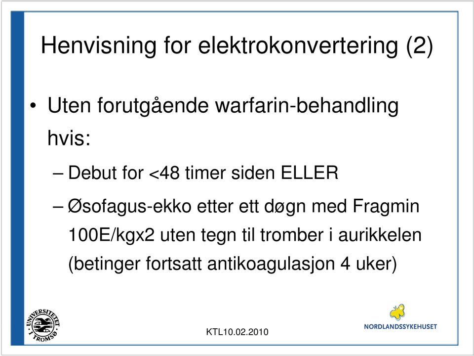 Øsofagus-ekko etter ett døgn med Fragmin 100E/kgx2 uten tegn