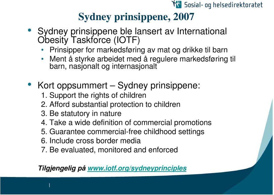 Support the rights of children 2. Afford substantial protection to children 3. Be statutory in nature 4.