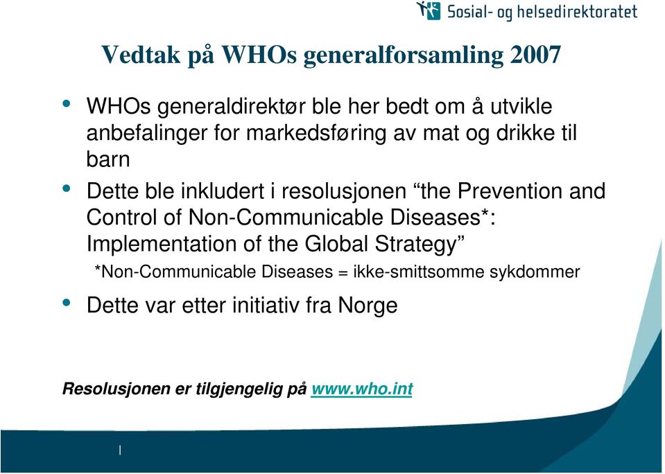 of Non-Communicable Diseases*: Implementation of the Global Strategy *Non-Communicable Diseases =