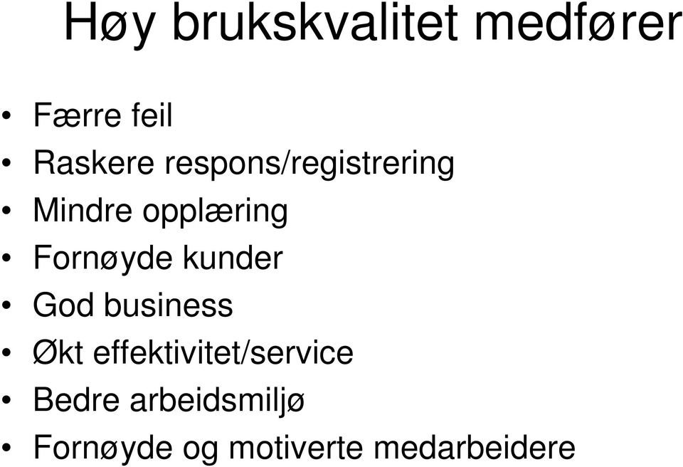 kunder God business Økt effektivitet/service