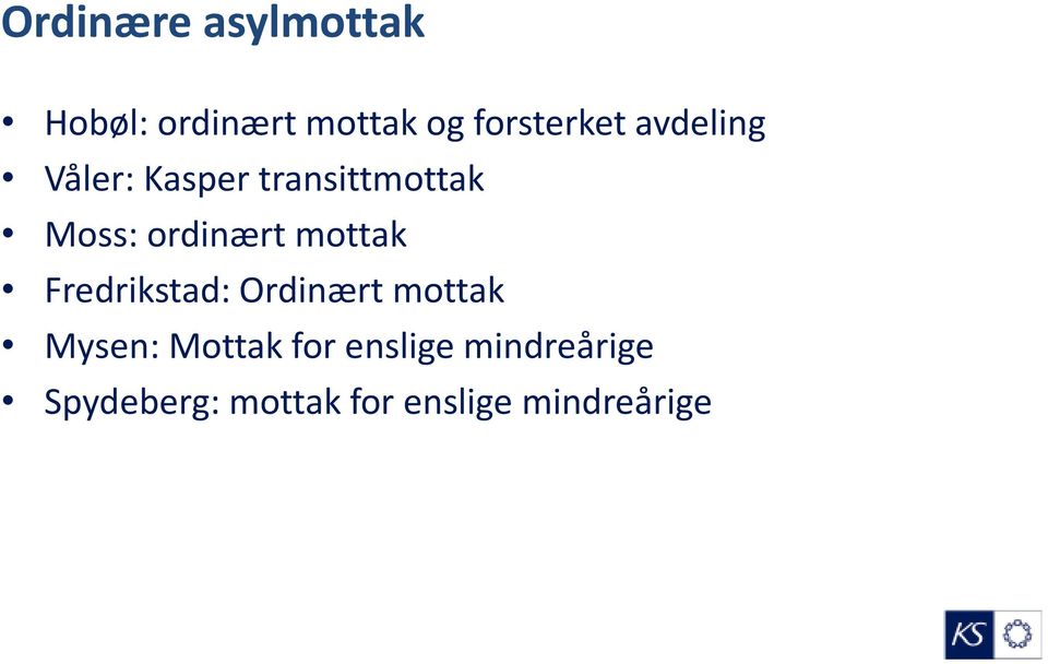 mottak Fredrikstad: Ordinært mottak Mysen: Mottak for