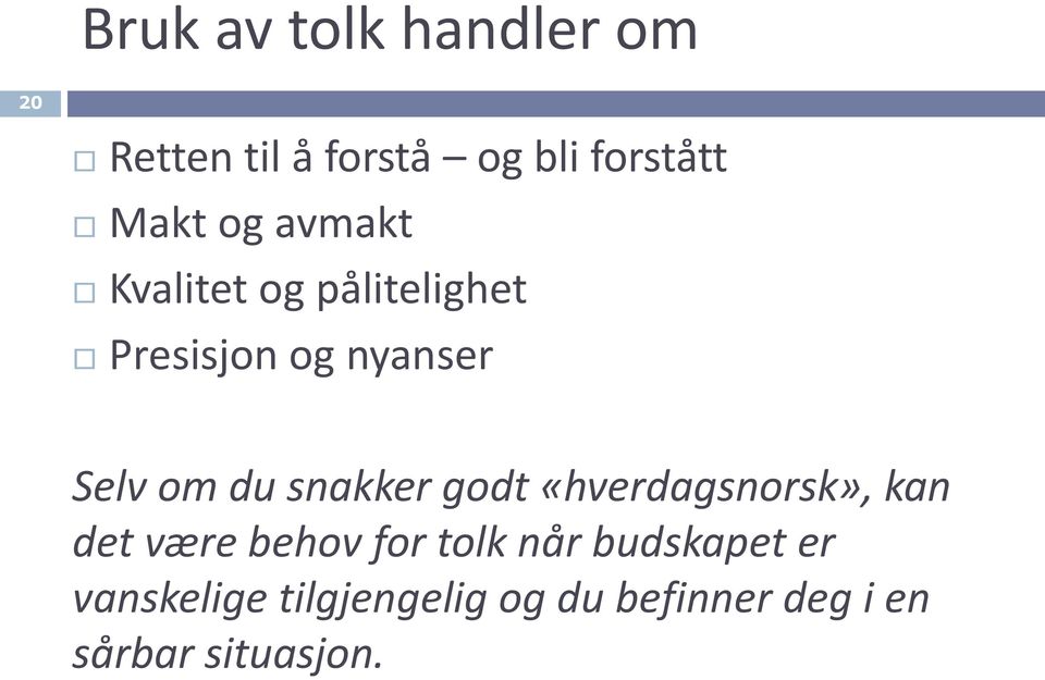 snakker godt «hverdagsnorsk», kan det være behov for tolk når