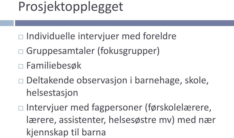 i barnehage, skole, helsestasjon Intervjuer med fagpersoner