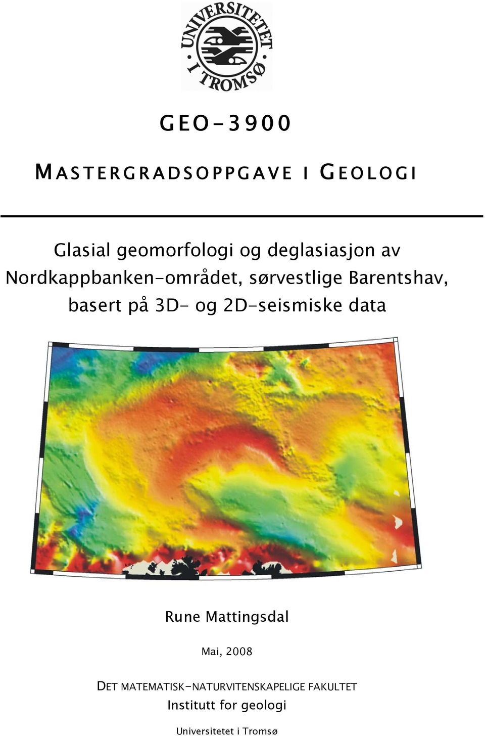 basert på 3D- og 2D-seismiske data Rune Mattingsdal Mai, 2008 DET