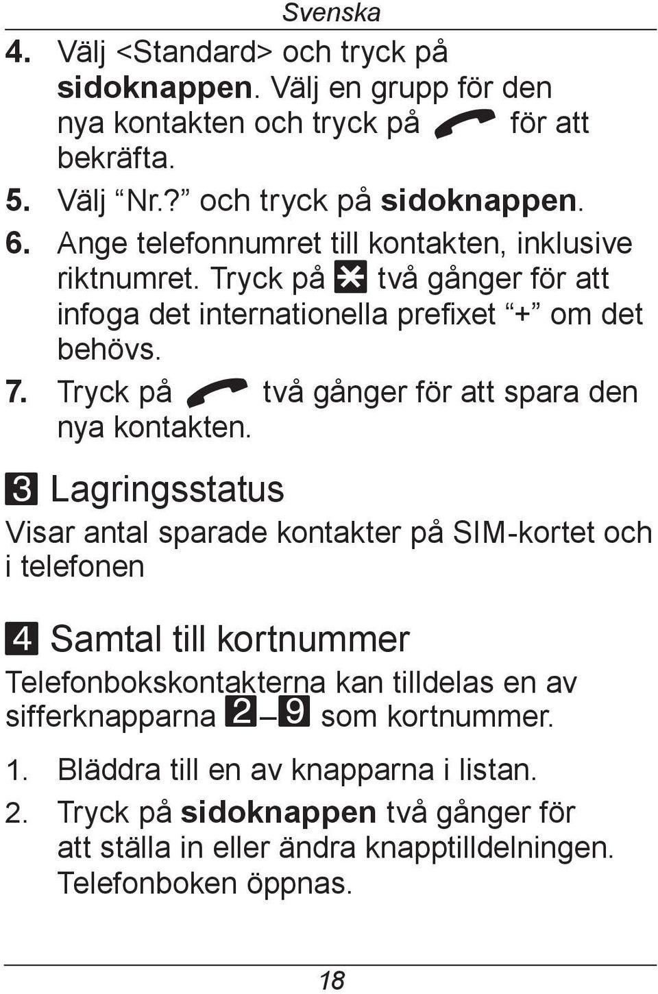 Tryck på q två gånger för att spara den nya kontakten.