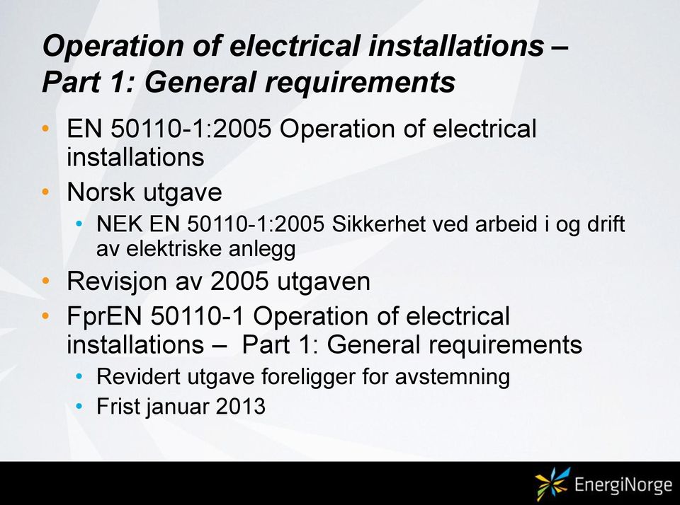 av elektriske anlegg Revisjon av 2005 utgaven FprEN 50110-1 Operation of electrical