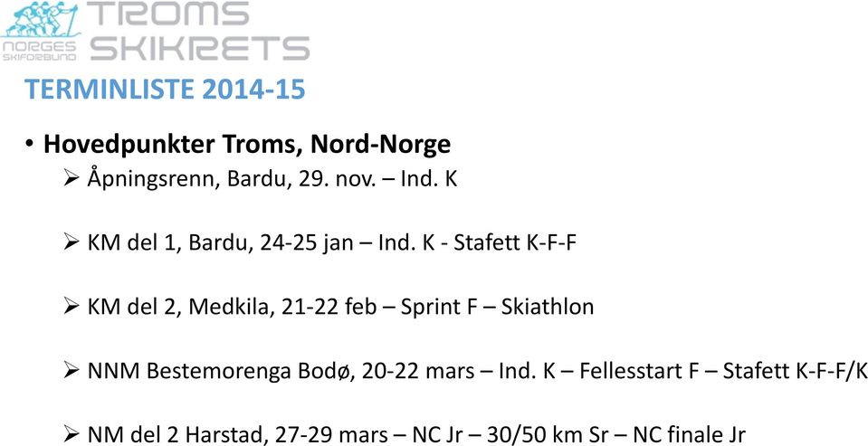 K - Stafett K-F-F KM del 2, Medkila, 21-22 feb Sprint F Skiathlon NNM