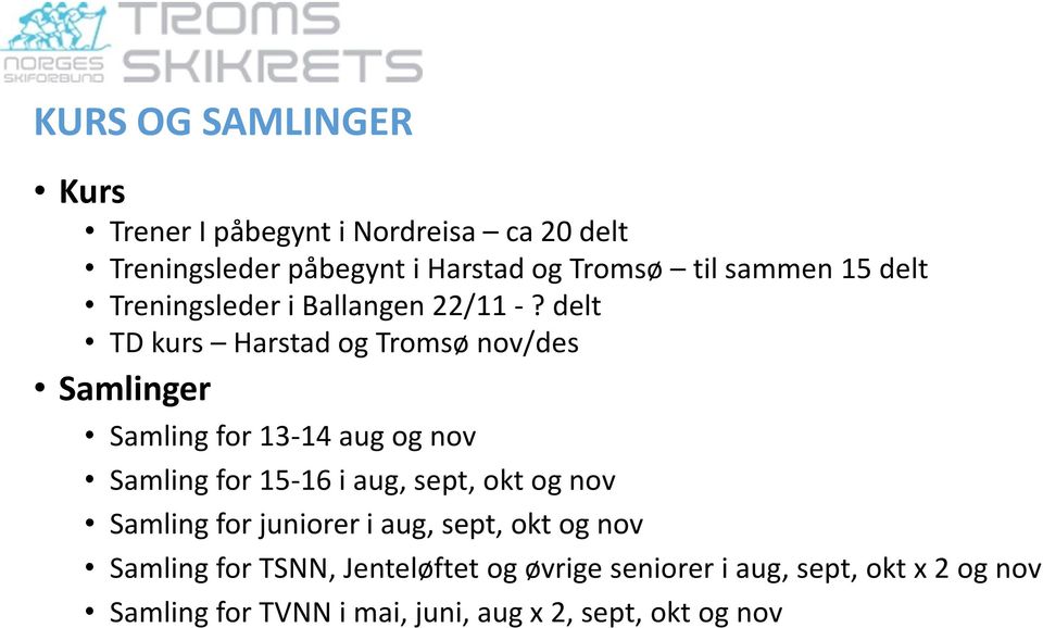 delt TD kurs Harstad og Tromsø nov/des Samlinger Samling for 13-14 aug og nov Samling for 15-16 i aug, sept, okt