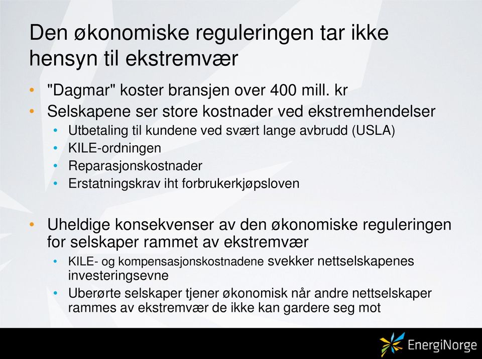 Reparasjonskostnader Erstatningskrav iht forbrukerkjøpsloven Uheldige konsekvenser av den økonomiske reguleringen for selskaper rammet av