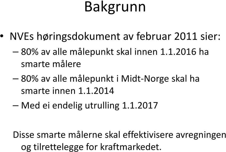 1.2016 ha smarte målere 80% av alle målepunkt i Midt-Norge skal ha smarte