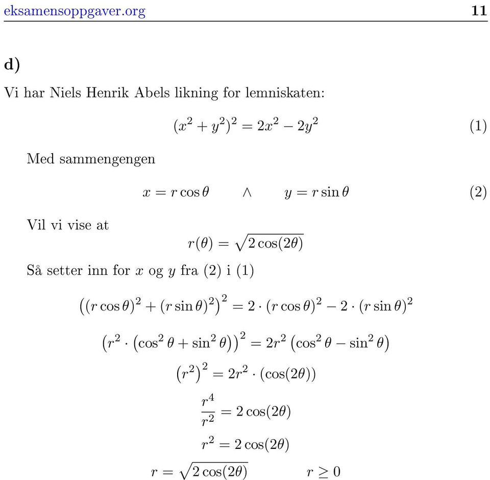 sammengengen x r cos θ y r sin θ ( Vil vi vise at r(θ cos(θ Så setter inn