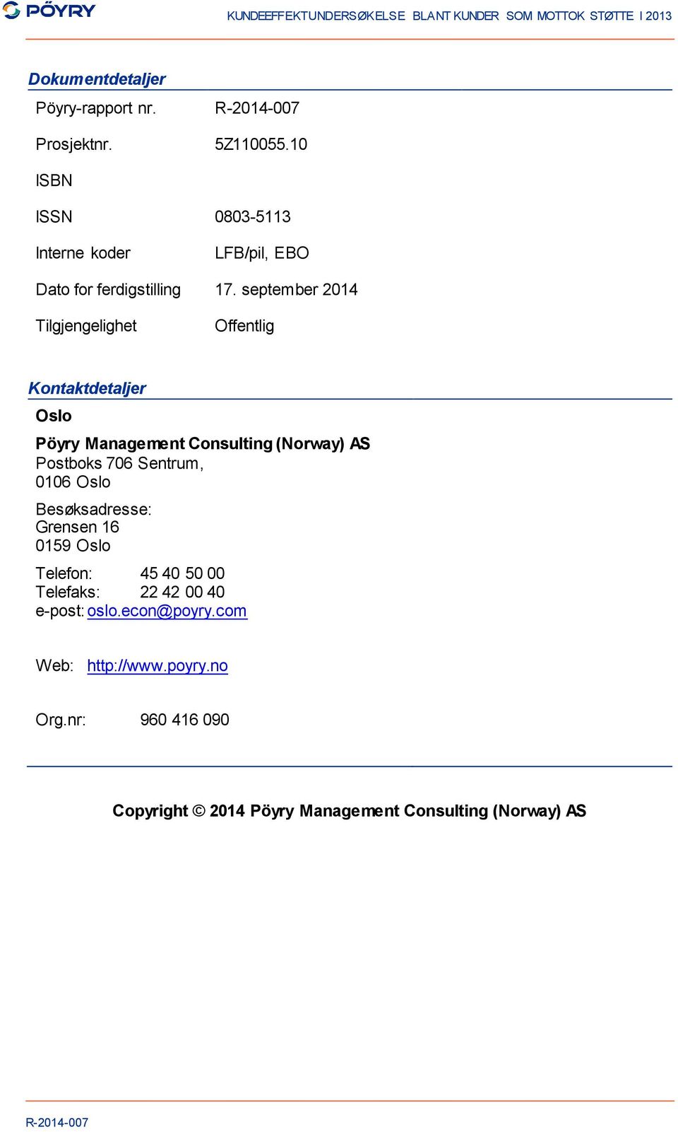 september 2014 Tilgjengelighet Offentlig Kontaktdetaljer Oslo Pöyry Management Consulting (Norway) AS Postboks 706
