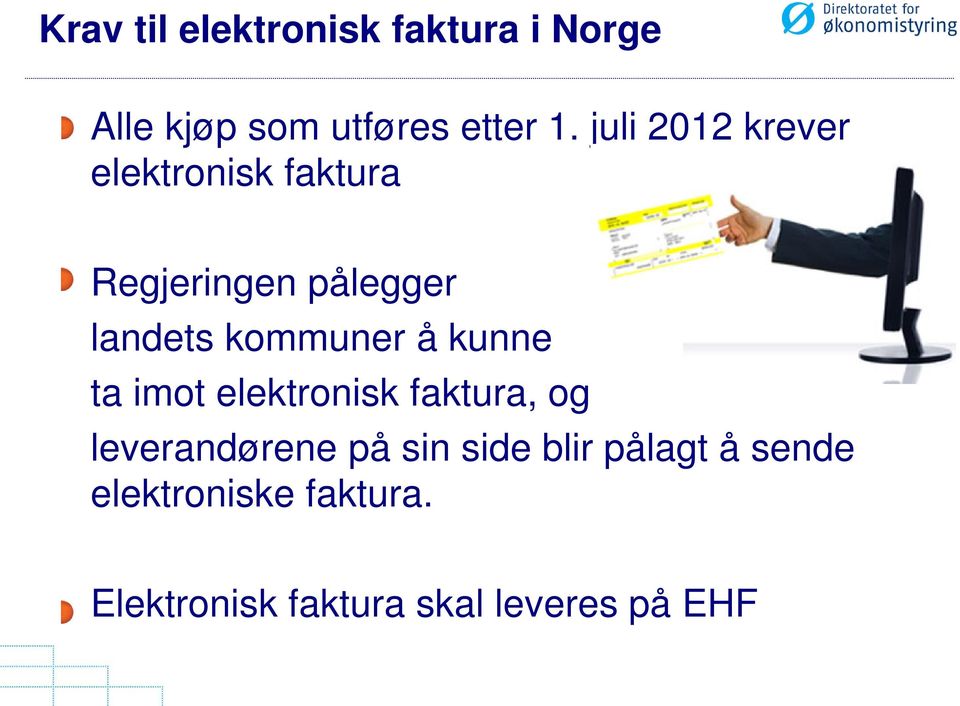 kommuner å kunne ta imot elektronisk faktura, og leverandørene på sin