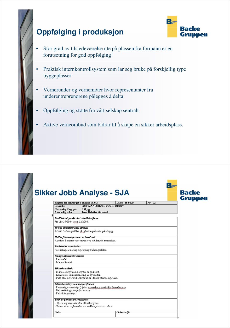 Praktisk internkontrollsystem som lar seg bruke på forskjellig type byggeplasser Vernerunder og