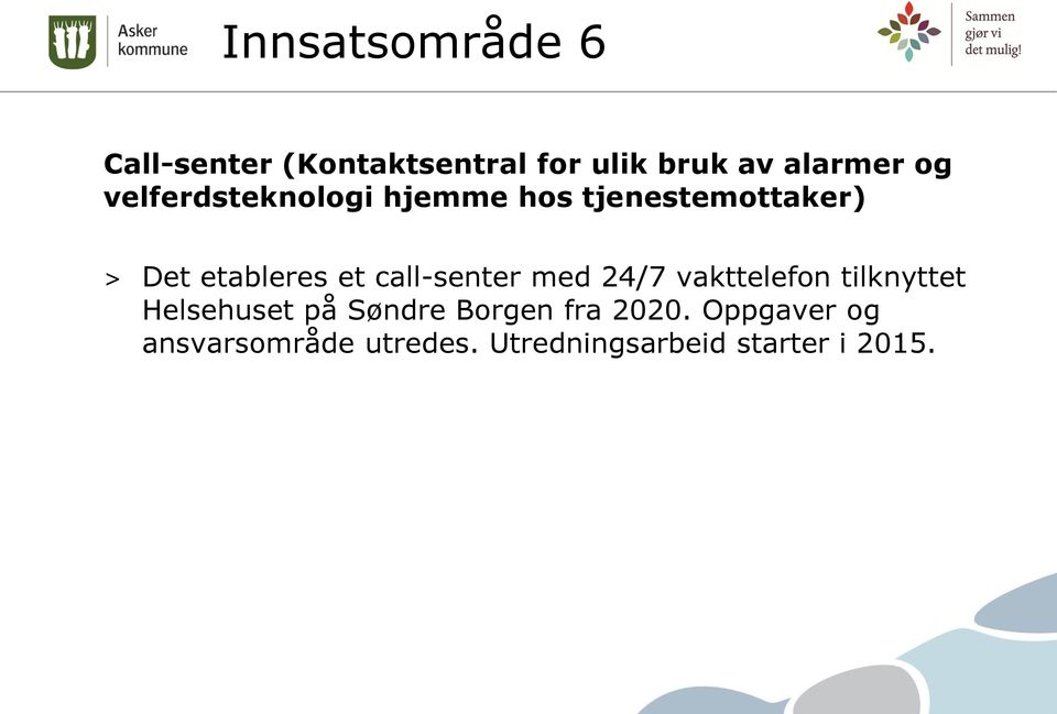 call-senter med 24/7 vakttelefon tilknyttet Helsehuset på Søndre Borgen