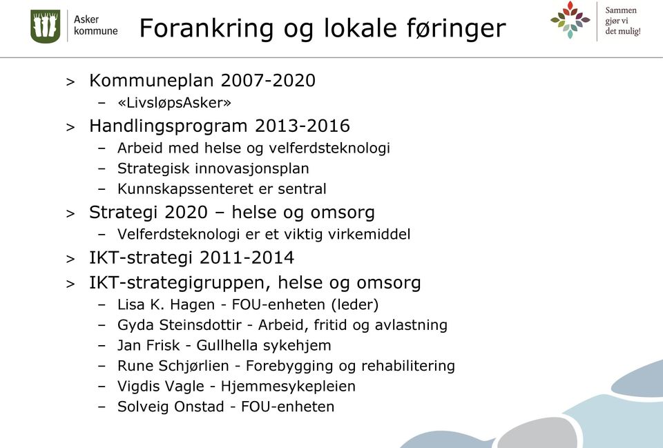 IKT-strategi 2011-2014 > IKT-strategigruppen, helse og omsorg Lisa K.