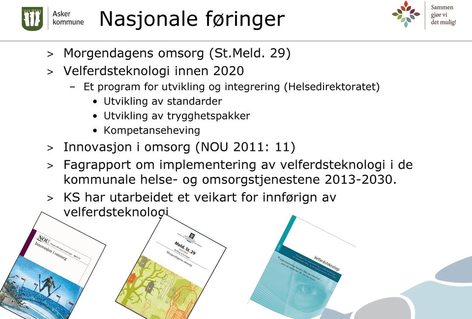 av standarder Utvikling av trygghetspakker Kompetanseheving > Innovasjon i omsorg (NOU 2011: 11) >