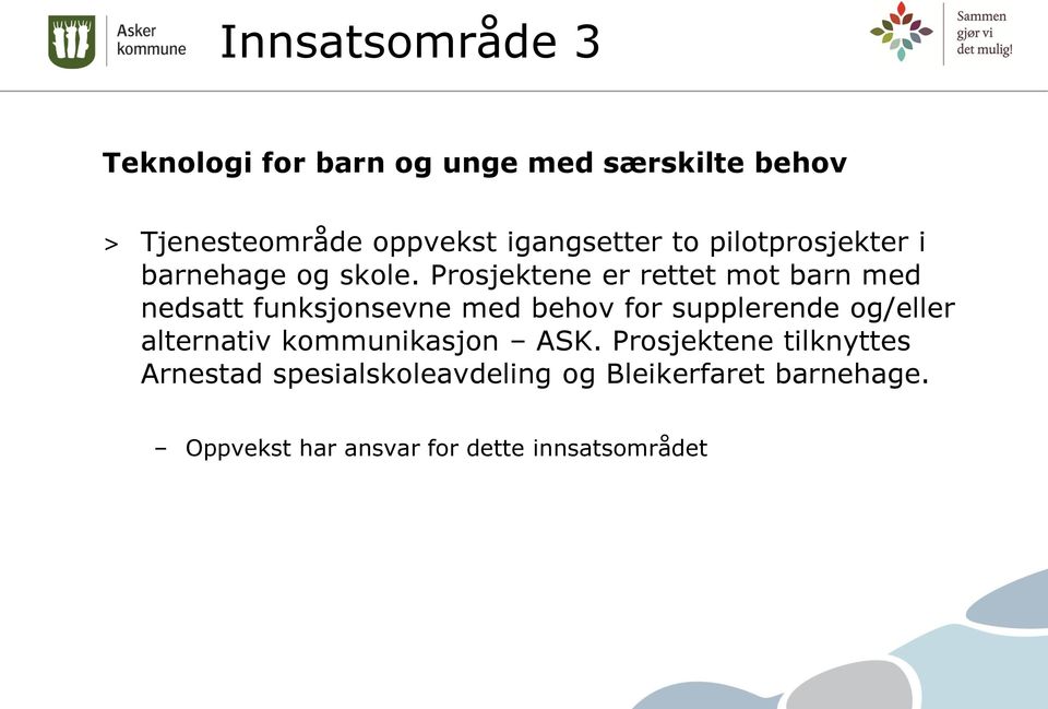 Prosjektene er rettet mot barn med nedsatt funksjonsevne med behov for supplerende og/eller