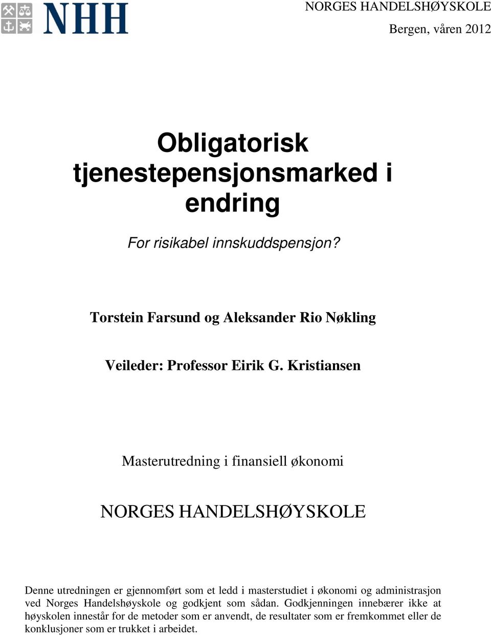 Kristiansen Masterutredning i finansiell økonomi NORGES HANDELSHØYSKOLE Denne utredningen er gjennomført som et ledd i masterstudiet i