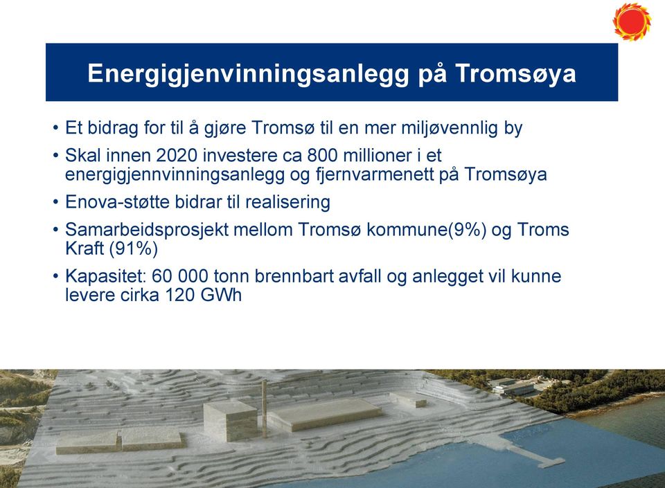 Tromsøya Enova-støtte bidrar til realisering Samarbeidsprosjekt mellom Tromsø kommune(9%) og