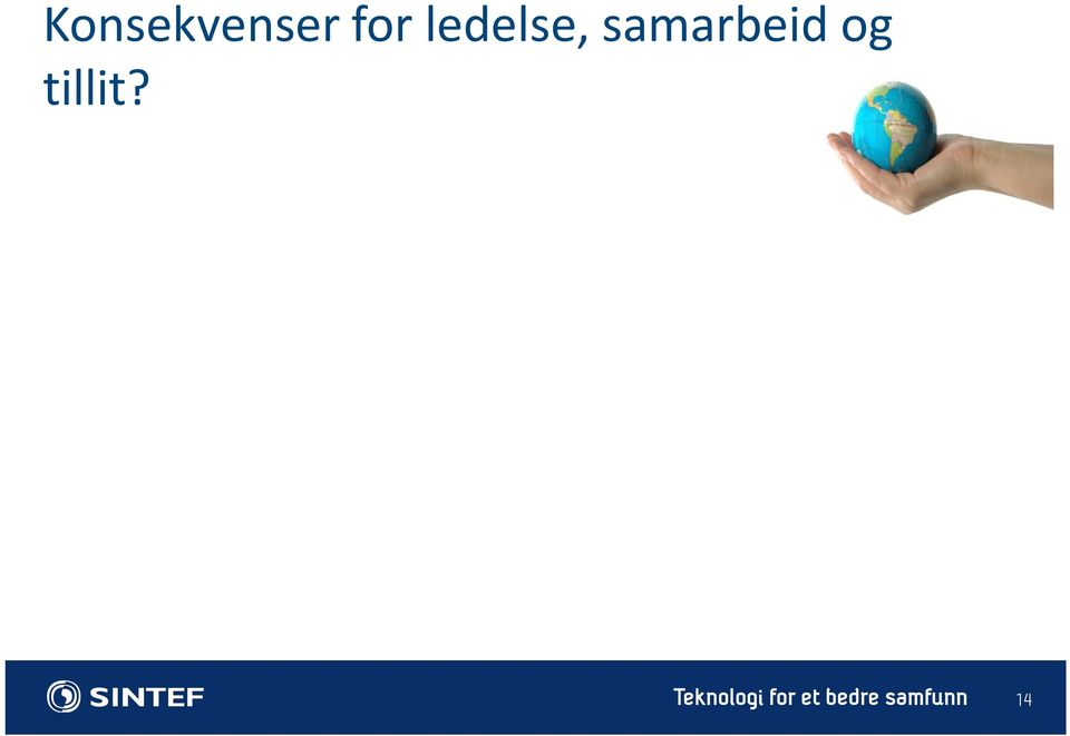 lederverktøyet For de ansatte: behovet for tilhørighet og identitet til en "avgrenset" gruppe øker. Det nære lederskapet er en kritisk viktig parameter for sosial støtte og produktiv adferd.