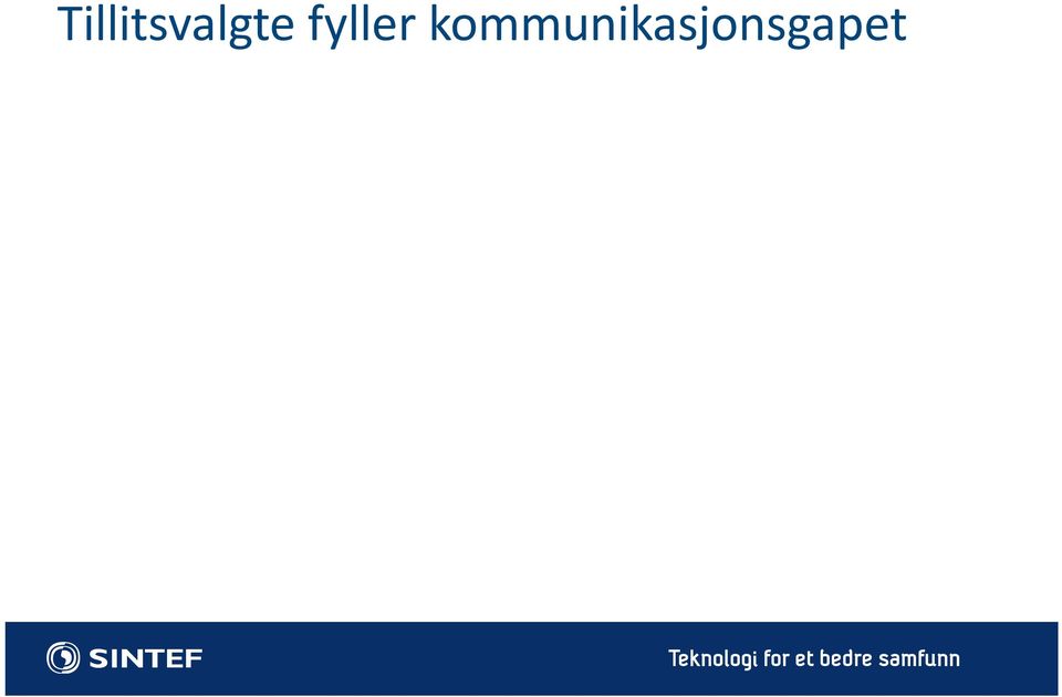 diskutere arbeidsplassens utfordringer sammen med dem Tar i bruk kunnskapen til medlemmene og tar det med til ledelsen Betydningen av at tillitsvalgte fyller