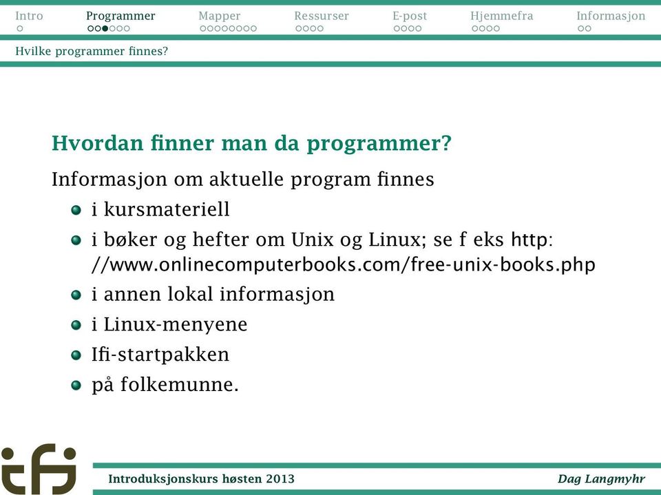 hefter om Unix og Linux; se f eks http: //www.onlinecomputerbooks.