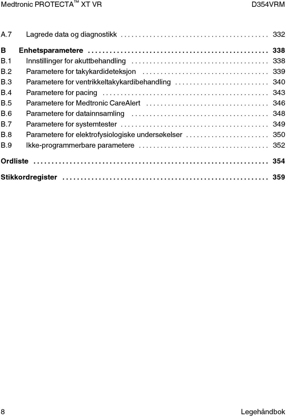 5 Parametere for Medtronic CareAlert... 346 B.6 Parametere for datainnsamling... 348 B.7 Parametere for systemtester... 349 B.