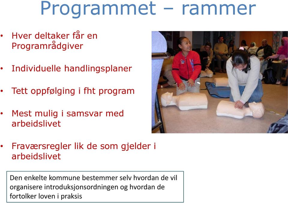 arbeidslivet Fraværsregler lik de som gjelder i arbeidslivet Den enkelte kommune