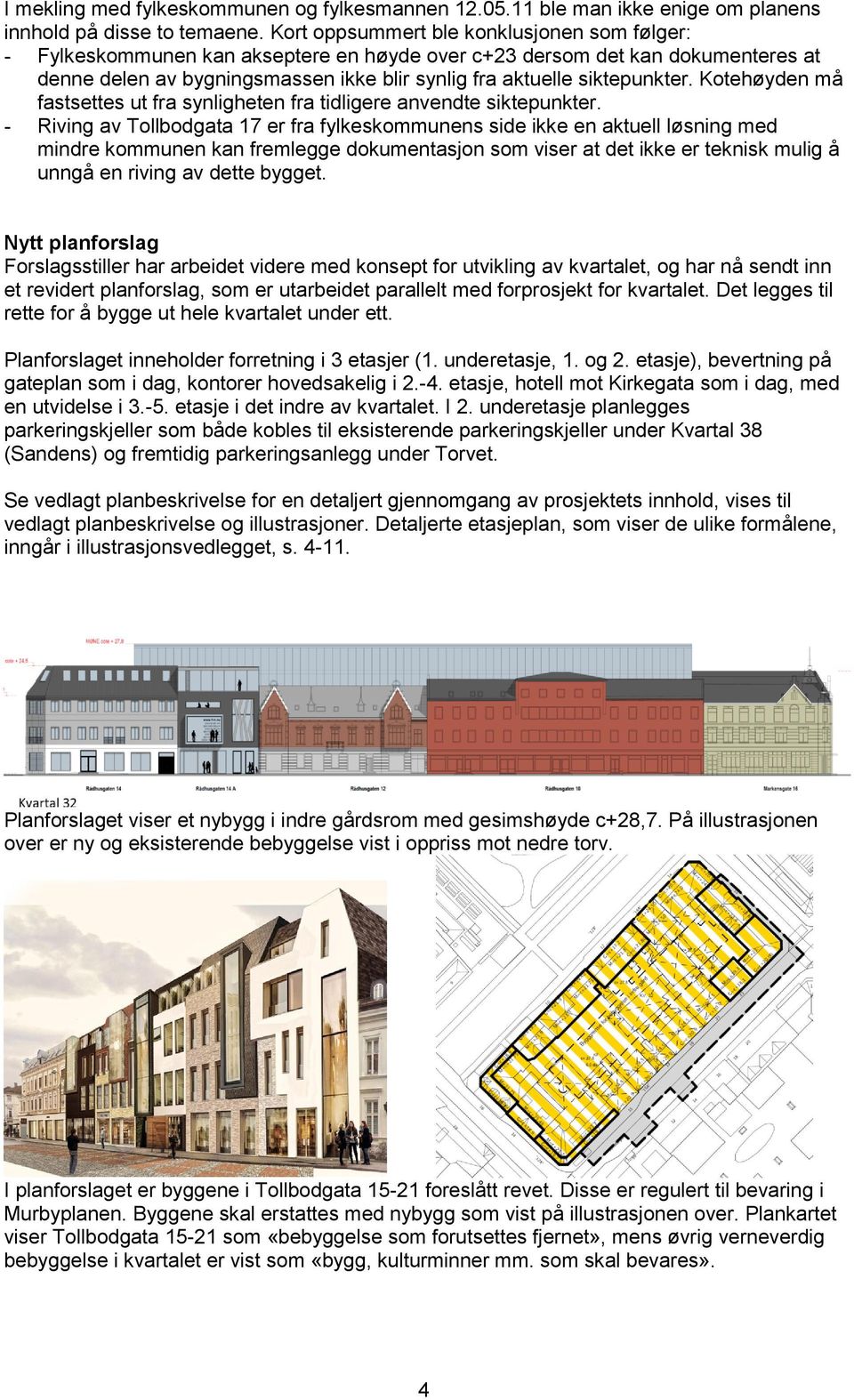 Kotehøyden må fastsettes ut fra synligheten fra tidligere anvendte siktepunkter.