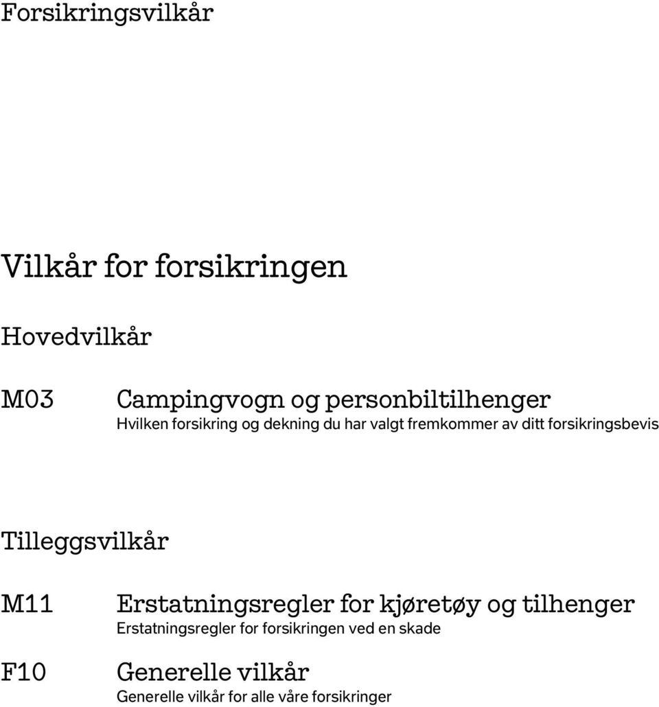 Tilleggsvilkår M11 F10 Erstatningsregler for kjøretøy og tilhenger