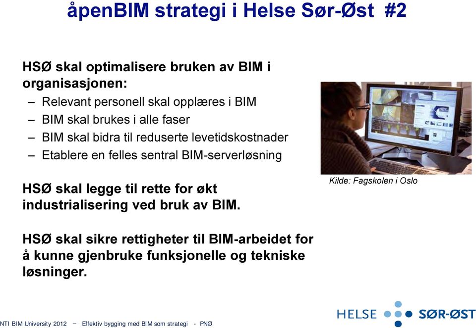 felles sentral BIM-serverløsning HSØ skal legge til rette for økt industrialisering ved bruk av BIM.