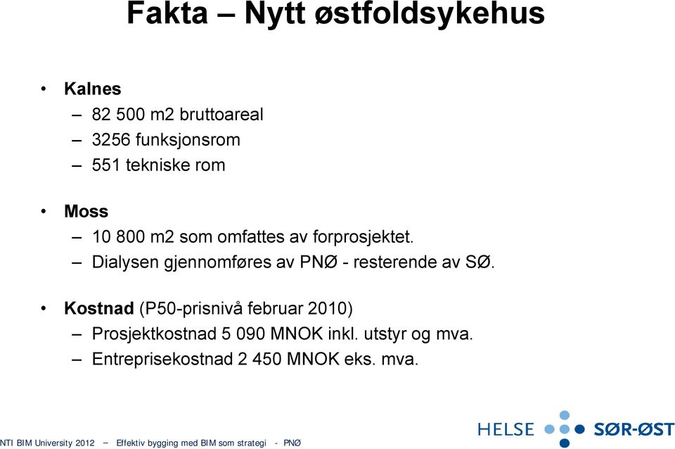 Dialysen gjennomføres av PNØ - resterende av SØ.