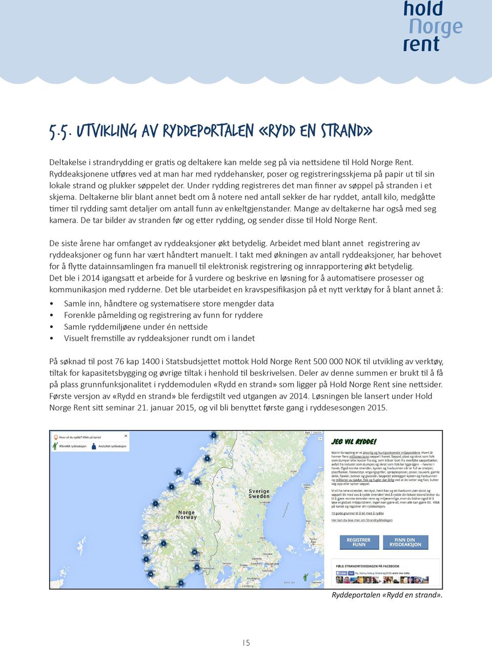 Under rydding registreres det man finner av søppel på stranden i et skjema.