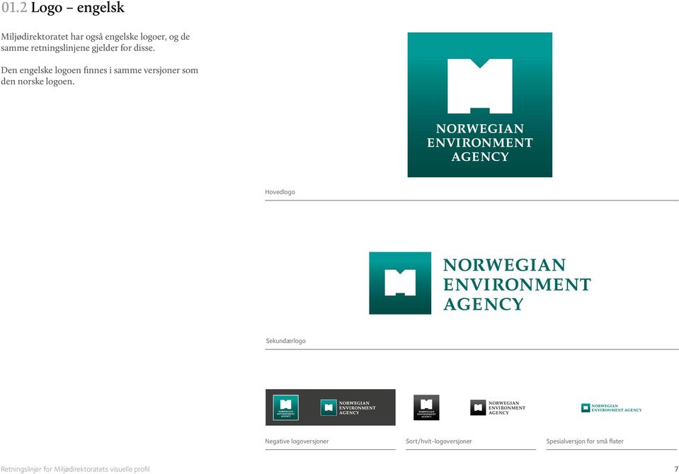 Den engelske logoen finnes i samme versjoner som den norske logoen.