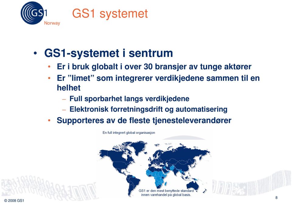 til en helhet Full sporbarhet langs verdikjedene Elektronisk