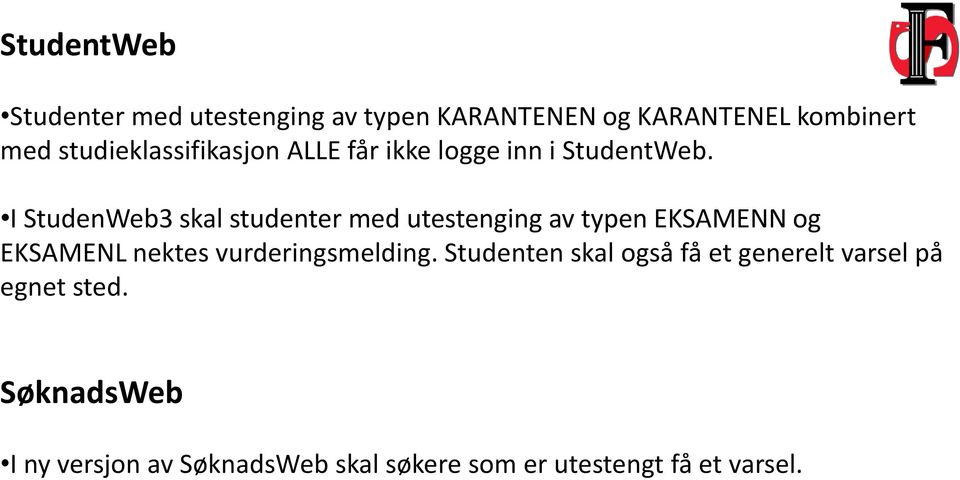 I StudenWeb3 skal studenter med utestenging av typen EKSAMENN og EKSAMENL nektes