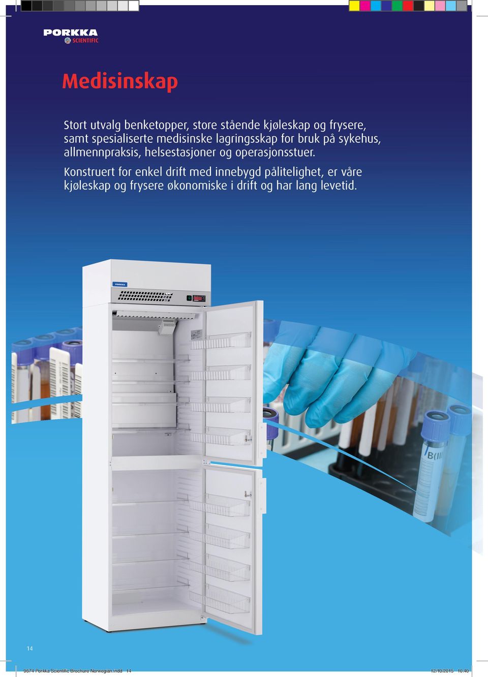 Konstruert for enkel drift med innebygd pålitelighet, er våre kjøleskap og frysere økonomiske i